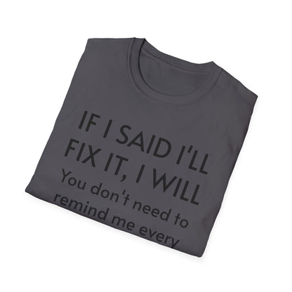 IF I SAID I'LL FIX IT, I WILL