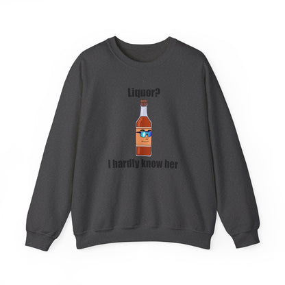 Liquor? I hardly know her crewneck