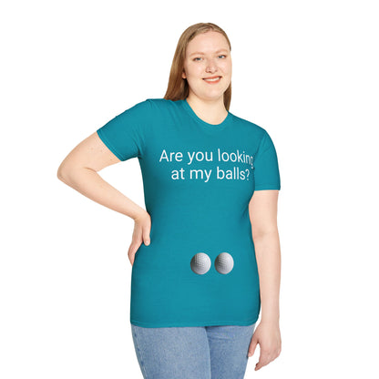 Are you looking at my balls?