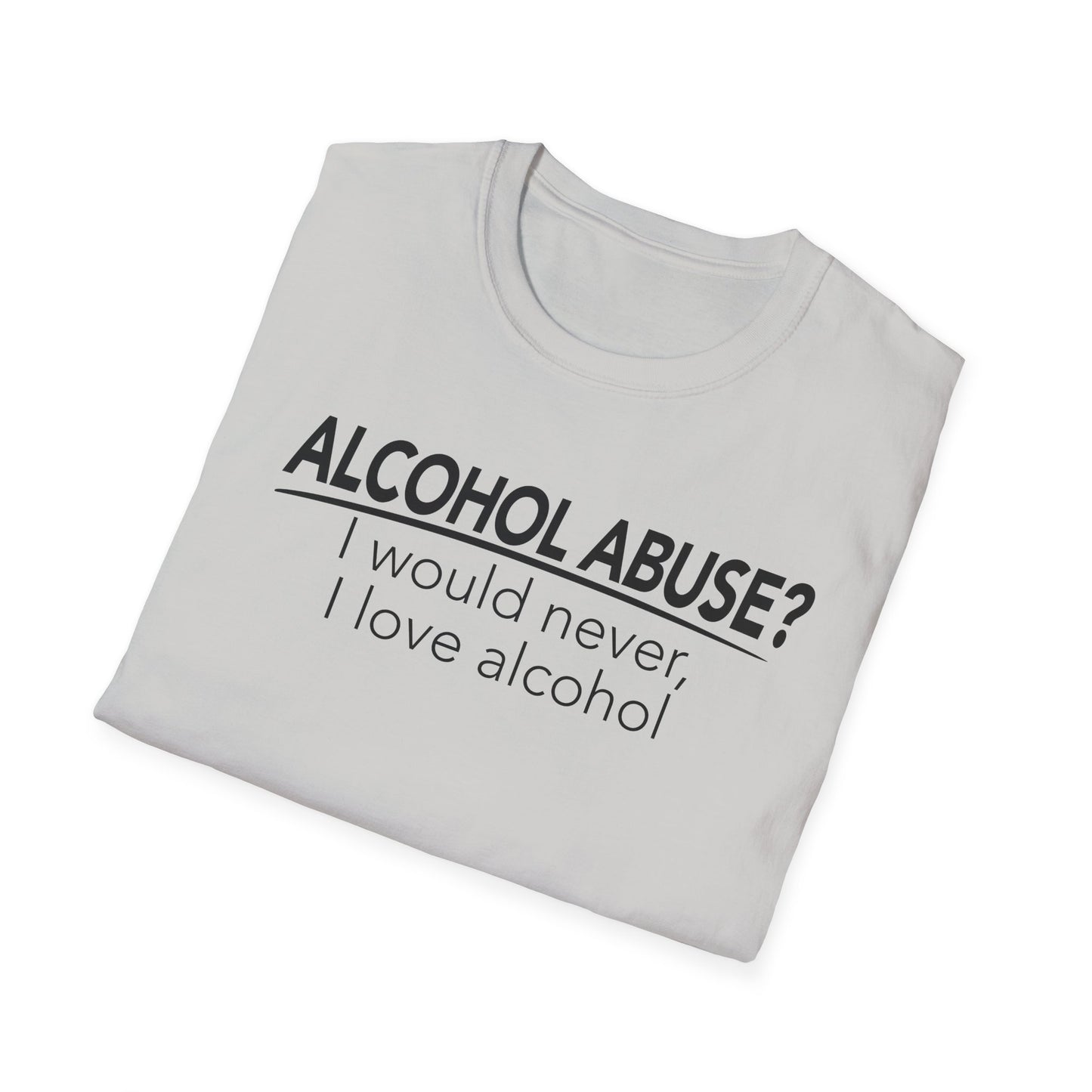 Alcohol Abuse? I would never, I love alcohol