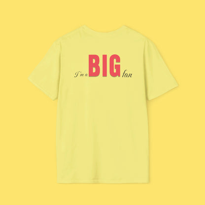 I'm a BIG fan Shirt