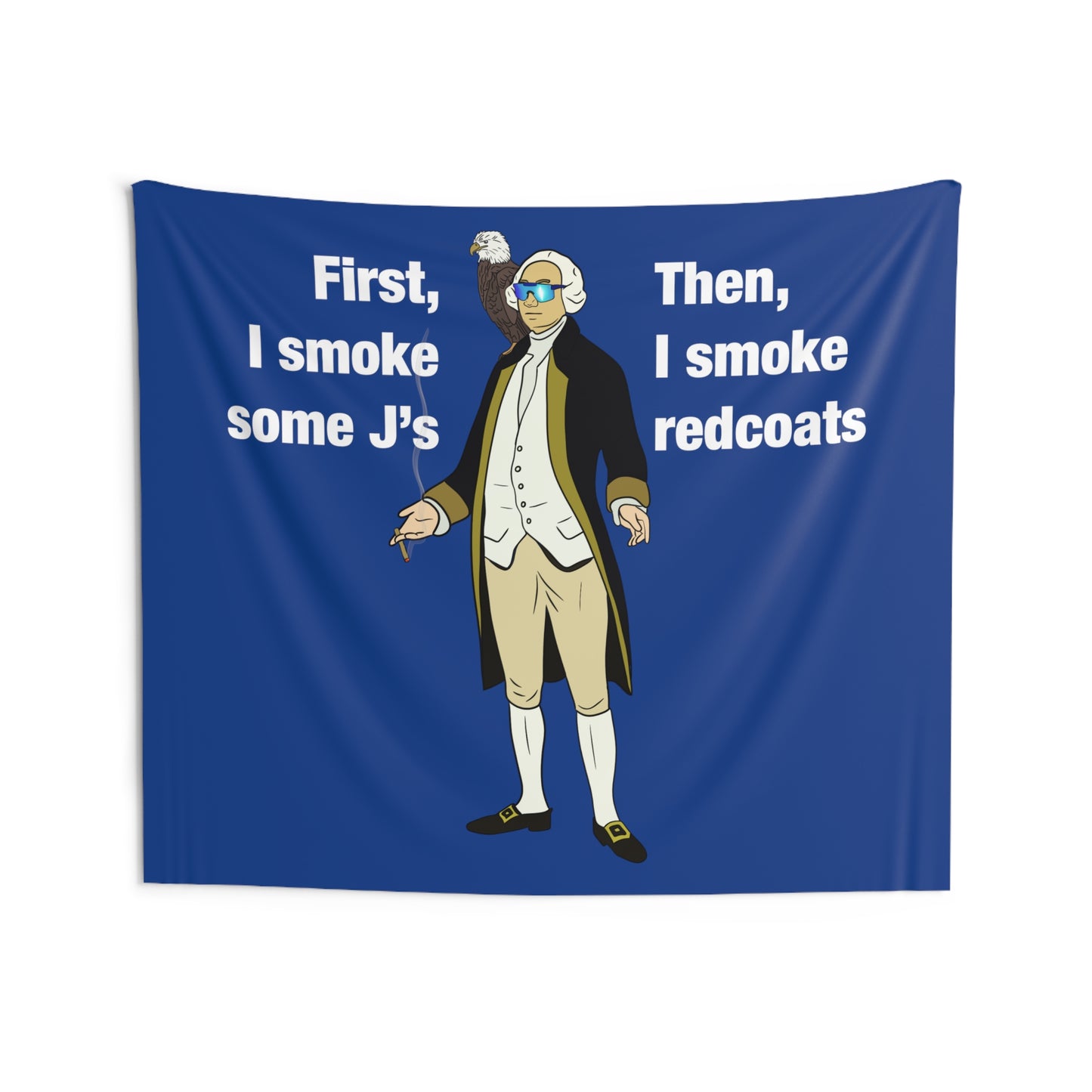First I smoke J's, Then I Smoke Redcoats Tapestry