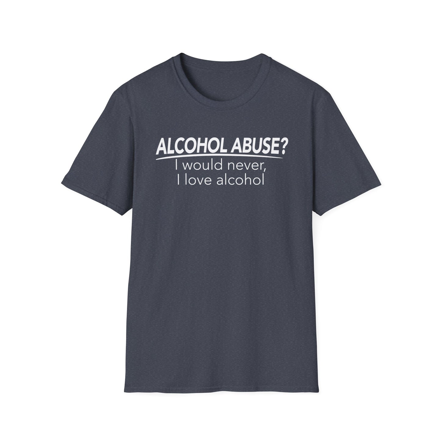 Alcohol Abuse? I would never, I love alcohol