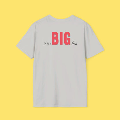 I'm a BIG fan Shirt