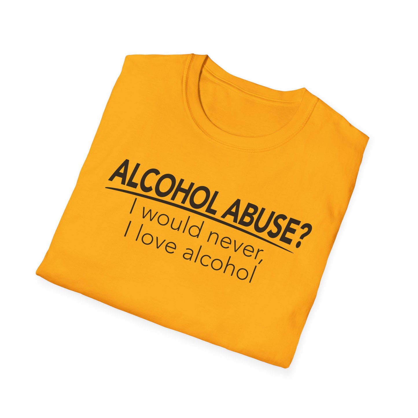 Alcohol Abuse? I would never, I love alcohol