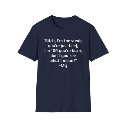 I'm the steak, you're the beef MG Shirt