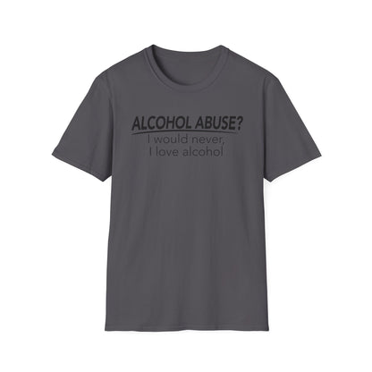 Alcohol Abuse? I would never, I love alcohol