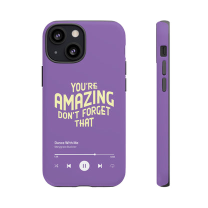 You're Amazing Don't Forget That MG Phone Case (IPhone, Samsung, Google Pixel)