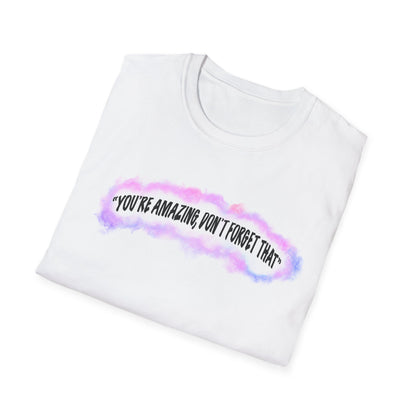 "You're amazing, don't forget that" MG Merch