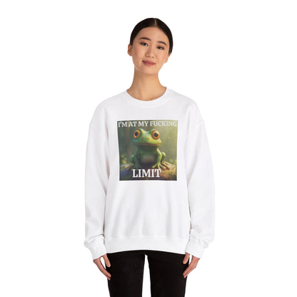 I'm At My Fucking Limit Crewneck