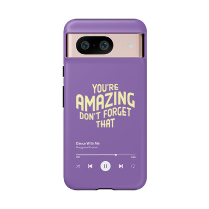 You're Amazing Don't Forget That MG Phone Case (IPhone, Samsung, Google Pixel)