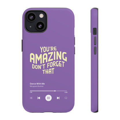 You're Amazing Don't Forget That MG Phone Case (IPhone, Samsung, Google Pixel)