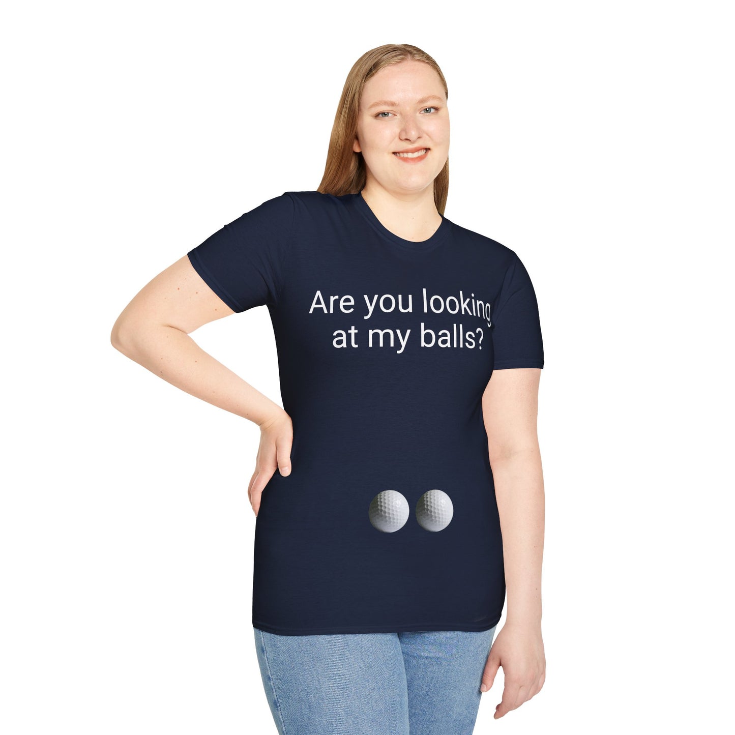 Are you looking at my balls?