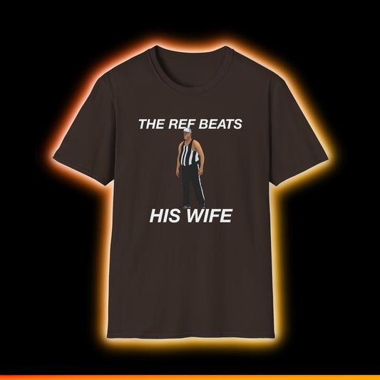 The Ref Beats His Wife Shirt