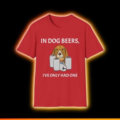 In dog beers, I've only had one