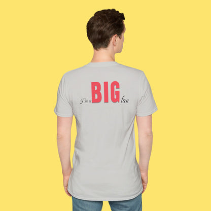 I'm a BIG fan Shirt