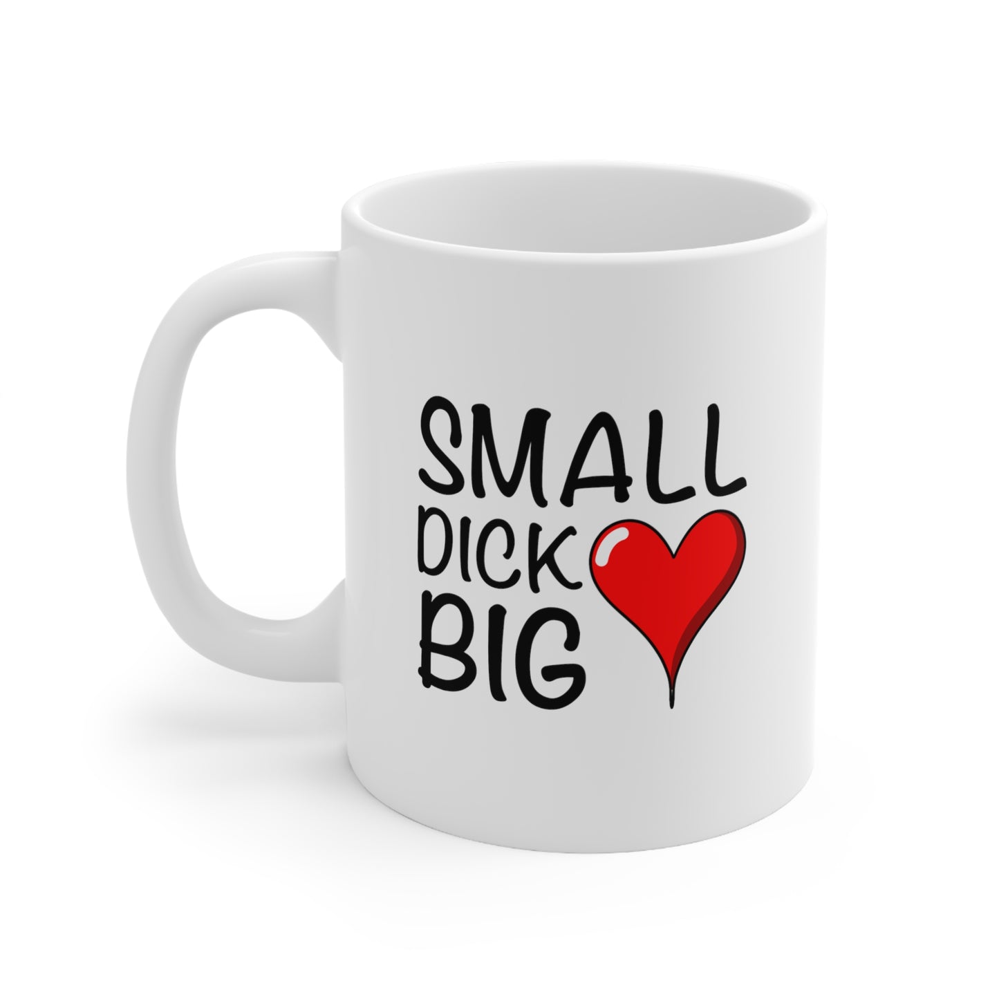 Small Dick Big Heart Mug