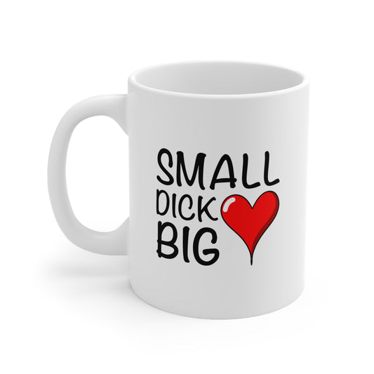 Small Dick Big Heart Mug