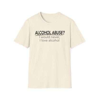 Alcohol Abuse? I would never, I love alcohol