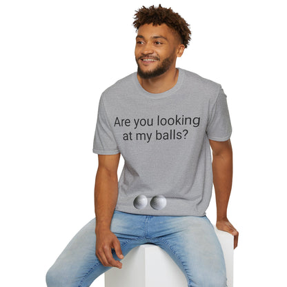 Are you looking at my balls?