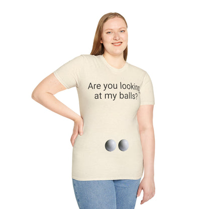 Are you looking at my balls?