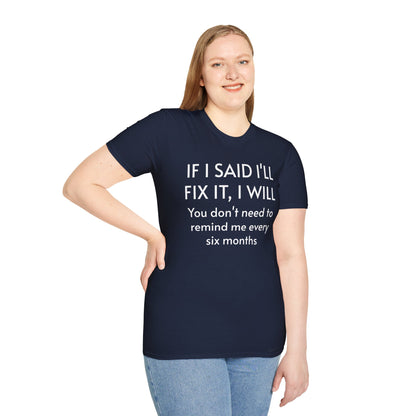 IF I SAID I'LL FIX IT, I WILL