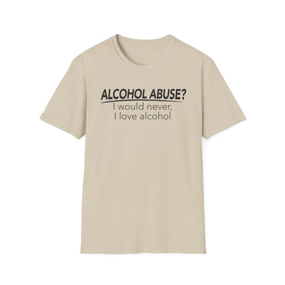 Alcohol Abuse? I would never, I love alcohol