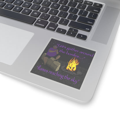 Let's Gather Around The Fire Bonfire MG Sticker