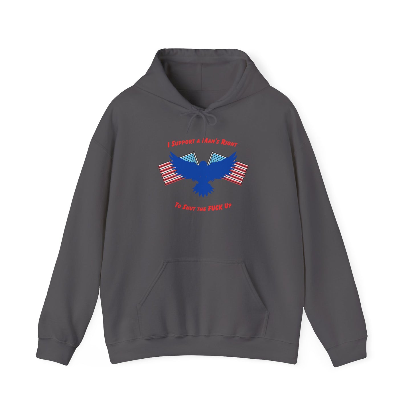 I support a mans right to shut the fuck up hoodie