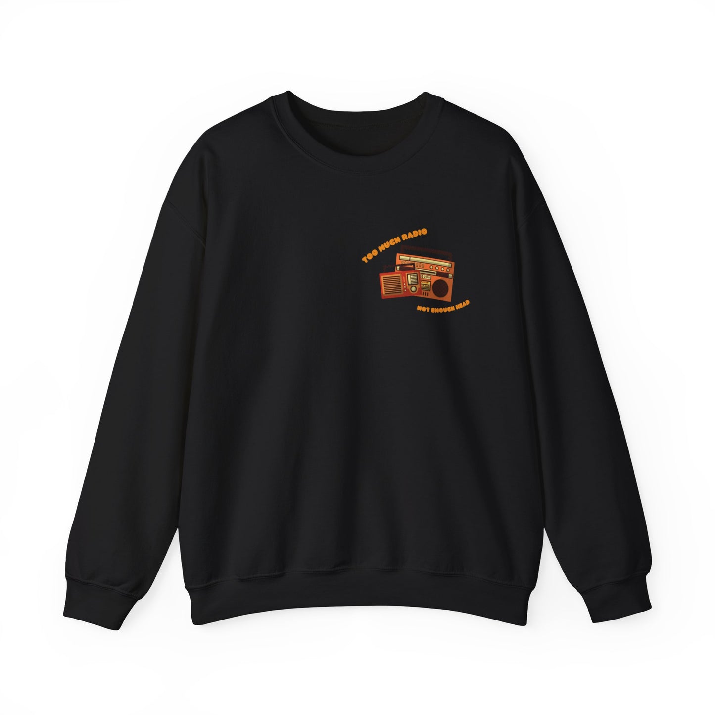 Too Much Radio, Not Enough Head Crewneck