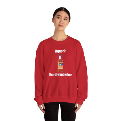 Liquor? I hardly know her crewneck