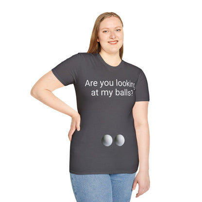 Are you looking at my balls?