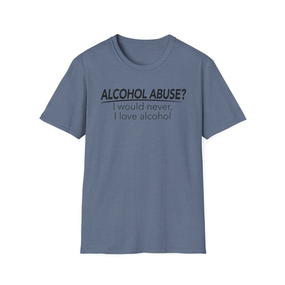 Alcohol Abuse? I would never, I love alcohol