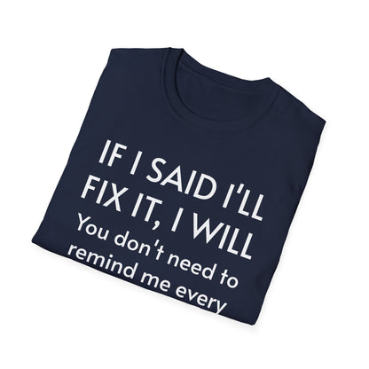 IF I SAID I'LL FIX IT, I WILL