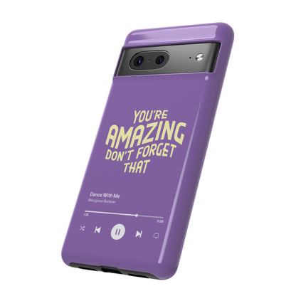 You're Amazing Don't Forget That MG Phone Case (IPhone, Samsung, Google Pixel)