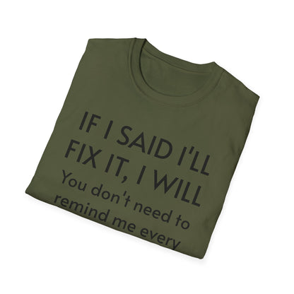 IF I SAID I'LL FIX IT, I WILL