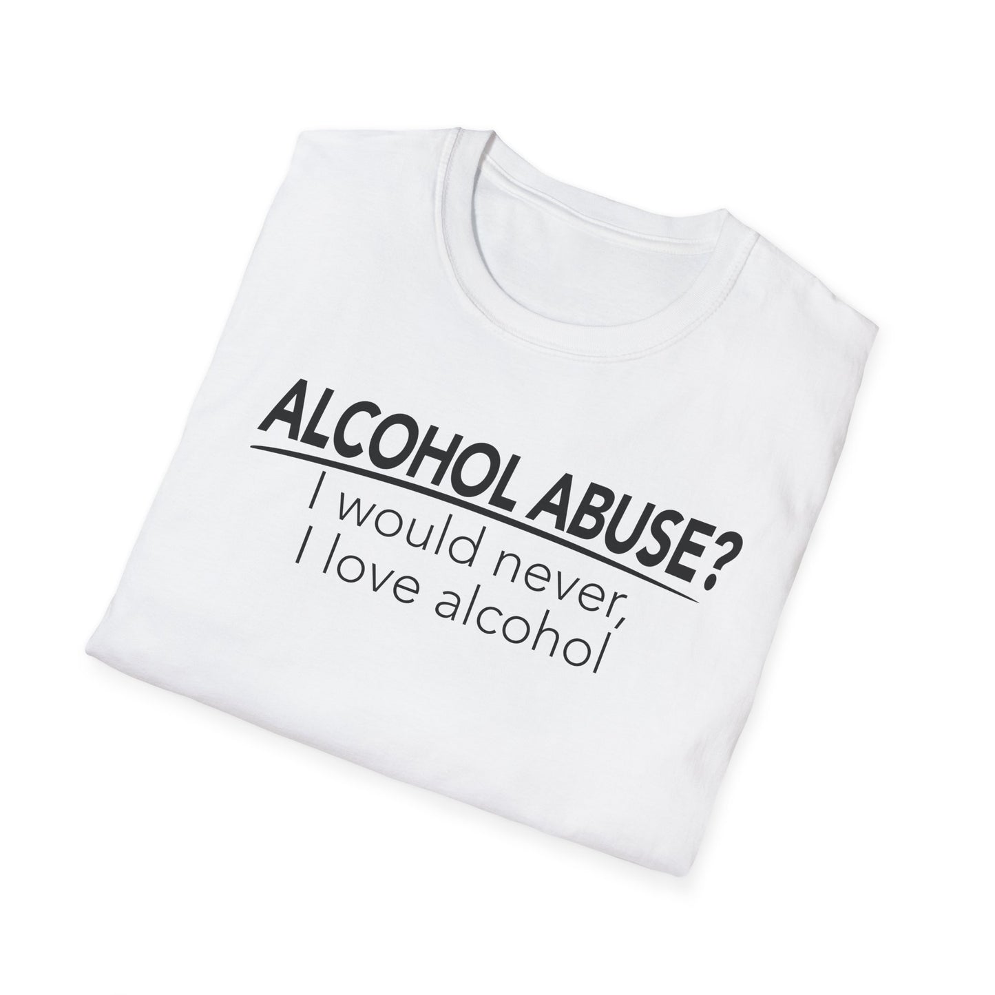 Alcohol Abuse? I would never, I love alcohol