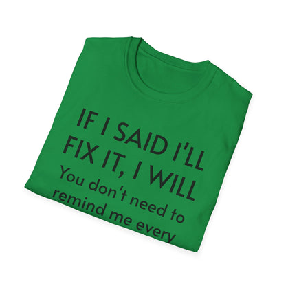 IF I SAID I'LL FIX IT, I WILL