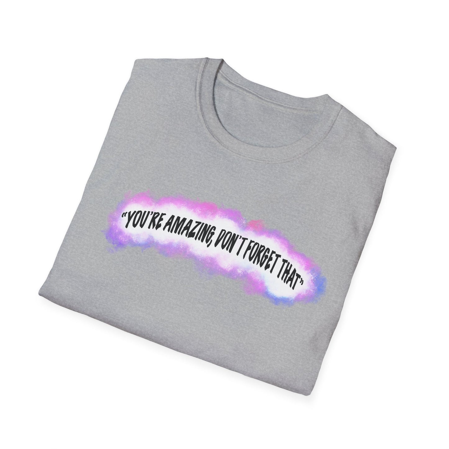 "You're amazing, don't forget that" MG Merch