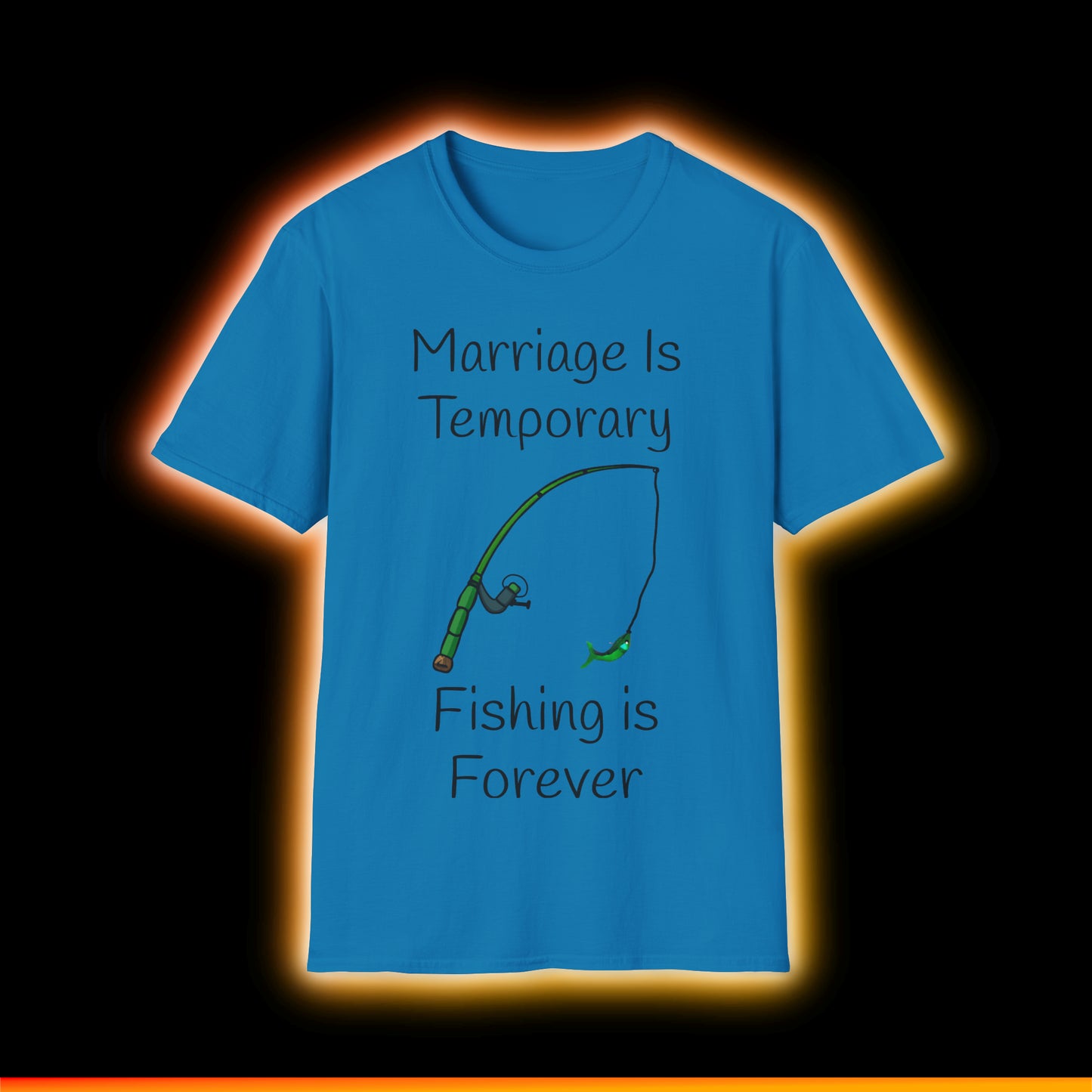 Marriage Is Temporary, Fishing is Forever