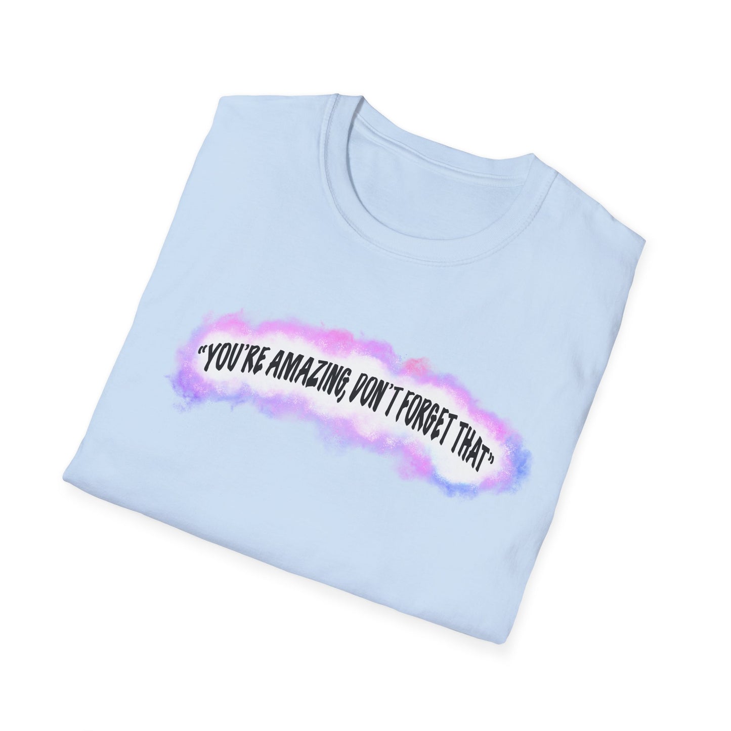 "You're amazing, don't forget that" MG Merch