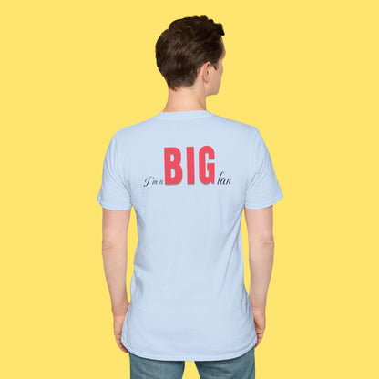 I'm a BIG fan Shirt