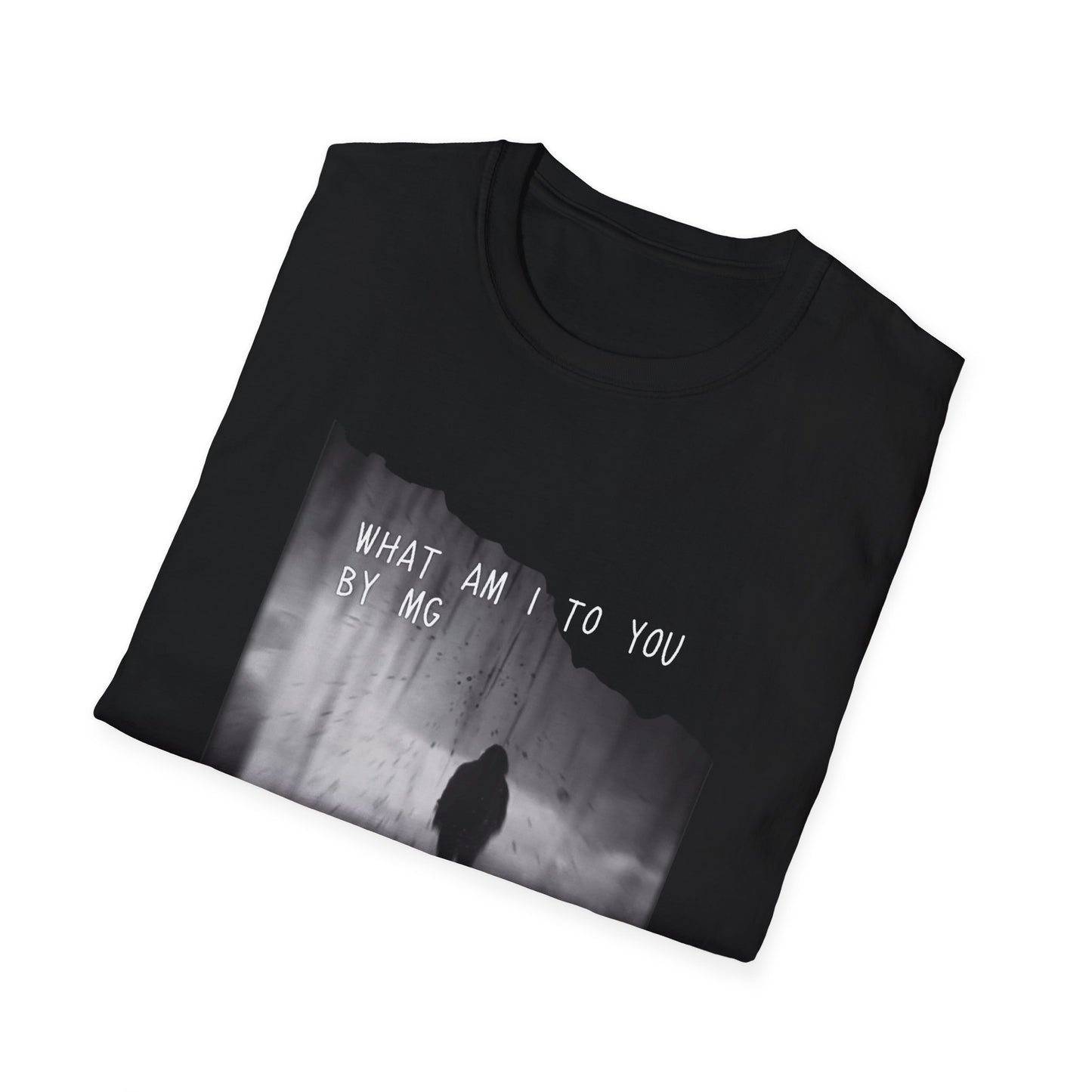 What am I to you MG Shirt