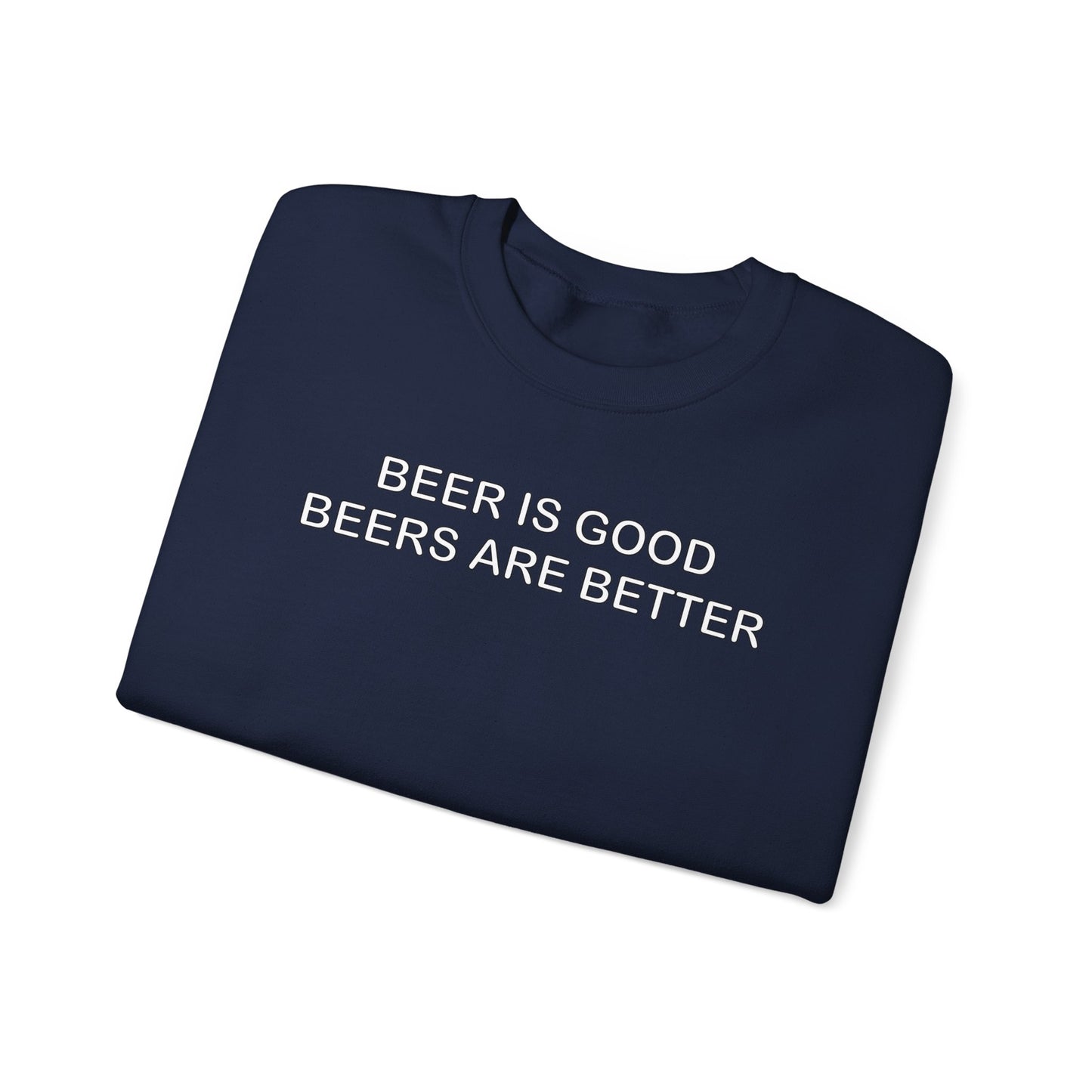 Beer is good, Beers are Better Crewneck