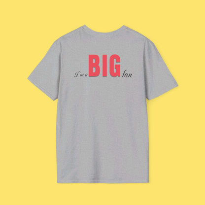 I'm a BIG fan Shirt