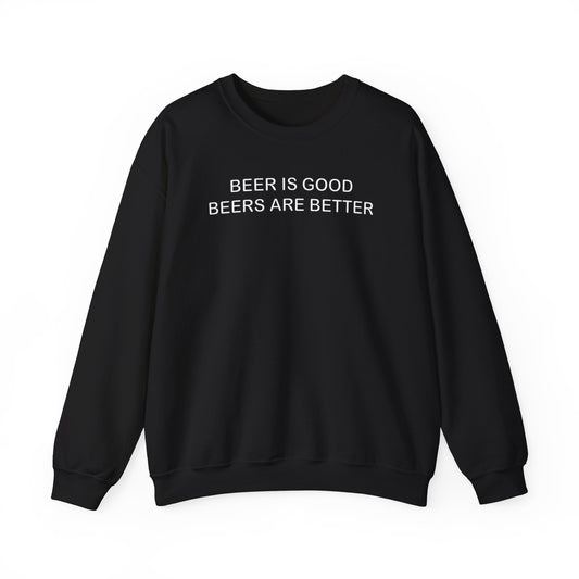 Beer is good, Beers are Better Crewneck