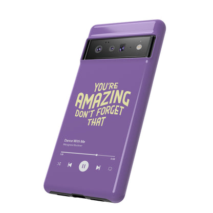 You're Amazing Don't Forget That MG Phone Case (IPhone, Samsung, Google Pixel)