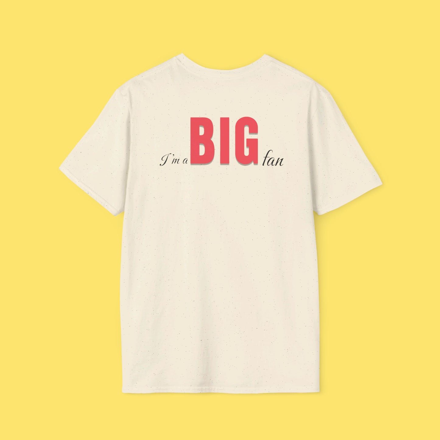 I'm a BIG fan Shirt