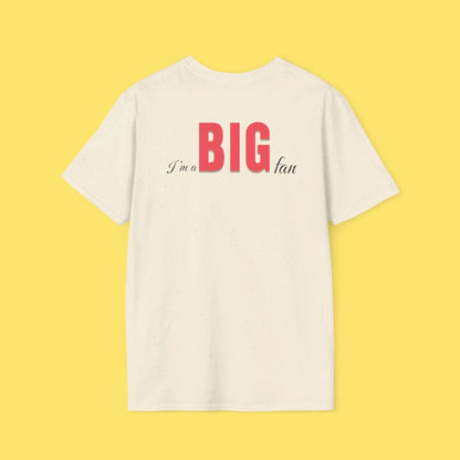 I'm a BIG fan Shirt