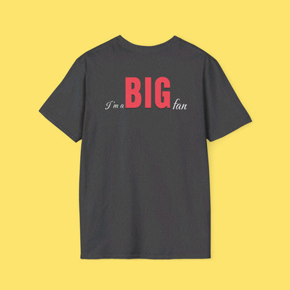 I'm a BIG fan Shirt